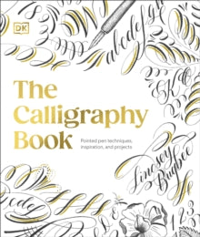 The Calligraphy Book: Pointed Pen Techniques, with Projects and Inspiration - Lindsey Bugbee; Lindsey Bugbee (Hardback) 07-11-2024 