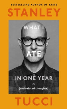 What I Ate in One Year: (and related thoughts) - Stanley Tucci (Hardback) 10-10-2024 