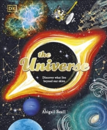 Space Explorers  The Universe: Discover What Lies Beyond Our Skies - Abigail Beall; Dawn Cooper (Hardback) 07-11-2024 