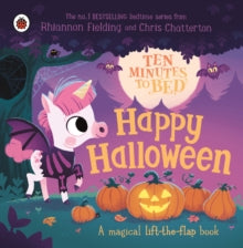 Ten Minutes to Bed  Ten Minutes to Bed: Happy Halloween!: A magical lift-the-flap book - Ladybird; Rhiannon Fielding; Chris Chatterton (Board book) 12-09-2024 