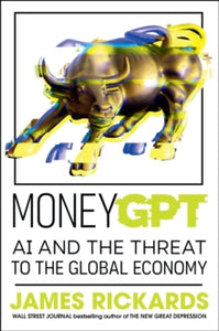 MoneyGPT: AI and the Threat to the Global Economy - James Rickards (Paperback) 14-11-2024 