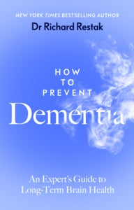 How to Prevent Dementia: An Expert's Guide to Long-Term Brain Health - Richard Restak (Paperback) 11-01-2024 