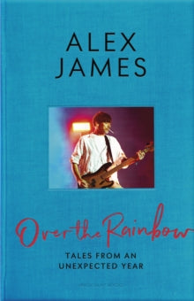 Over the Rainbow - (Pre-Order) Signed 1st Edition - Alex James (Hardback) 05-12-2024