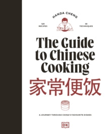 The Guide to Chinese Cooking: A Journey Through China's Favorite Dishes - Handa Cheng (Hardback) 03-04-2025 