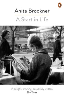 A Start in Life - Anita Brookner (Paperback) 02-06-2016 