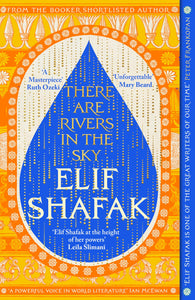 There are Rivers in the Sky - (Pre Order) Signed Independent Edition with Sprayed Edge - Elif Shafak (Paperback) 06-03-2025