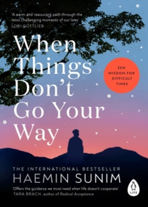 When Things Don't Go Your Way: Zen Wisdom for Difficult Times - Haemin Sunim (Paperback) 02-01-2025 