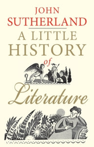 Little Histories  A Little History of Literature - John Sutherland (Paperback) 15-08-2014 