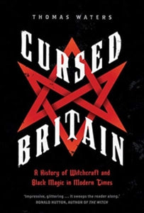 Cursed Britain: A History of Witchcraft and Black Magic in Modern Times - Thomas Waters (Paperback) 25-08-2020 