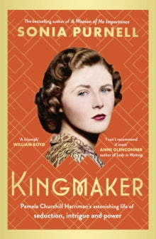 Kingmaker: Pamela Churchill Harriman's astonishing life of seduction, intrigue and power - Sonia Purnell (Hardback) 19-09-2024 