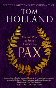 Pax: War and Peace in Rome's Golden Age - THE SUNDAY TIMES BESTSELLER - Tom Holland (Paperback) 04-07-2024 