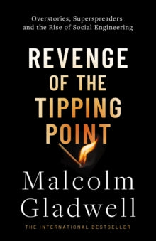 Revenge of the Tipping Point: Overstories, Superspreaders and the Rise of Social Engineering - Malcolm Gladwell (Hardback) 01-10-2024 