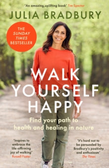 Walk Yourself Happy: Find your path to health and healing in nature - Julia Bradbury (Paperback) 29-08-2024 