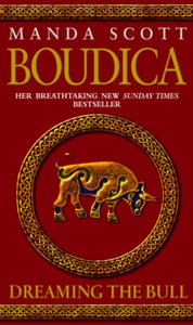 Boudica  Boudica: Dreaming The Bull: (Boudica 2): A spellbinding and atmospheric historical epic you won't be able to put down - Manda Scott (Paperback) 01-02-2005 