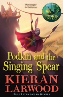 The World of Podkin One-Ear  Podkin and the Singing Spear - Kieran Larwood; David Wyatt (Paperback) 04-04-2024 