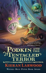 The World of Podkin One-Ear  Podkin and the Tentacled Terror - Kieran Larwood; David Wyatt (Hardback) 12-09-2024 