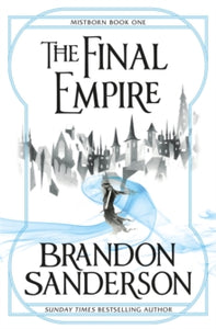 Mistborn  The Final Empire: Mistborn Book One - Brandon Sanderson (Paperback) 01-10-2009 