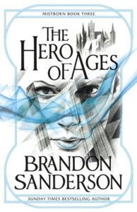 Mistborn  The Hero of Ages: Mistborn Book Three - Brandon Sanderson (Paperback) 11-02-2010 