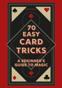 70 Easy Card Tricks: A beginner's guide to magic - Peter Arnold (Hardback) 04-07-2024 