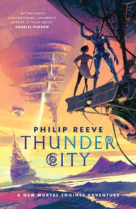 Mortal Engines: Thunder City - Philip Reeve (Paperback) 26-09-2024 