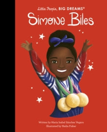 Little People, BIG DREAMS  Simone Biles: Volume 103 - Maria Isabel Sanchez Vegara; Nadia Fisher (Hardback) 27-06-2024 