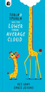 Torla and Smorla  Torla and Smorla and The Lower Than Average Cloud - Kes Gray; Chris Jevons (Paperback) 11-07-2024 