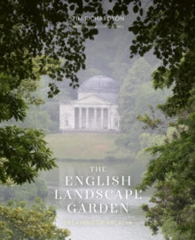 The English Landscape Garden: Dreaming of Arcadia - Tim Richardson (Hardback) 31-10-2024 