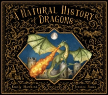 Folklore Field Guides  A Natural History of Dragons - Emily Hawkins; Jessica Roux (Hardback) 05-09-2024 