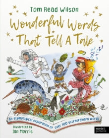 Wonderful Words That Tell a Tale: An etymological exploration of over 100 everyday words - Tom Read Wilson; Ian Morris (Hardback) 10-10-2024 