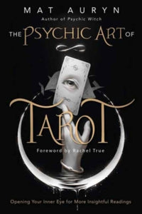 Mat Auryn's Psychic Witch  The Psychic Art of Tarot: Opening Your Inner Eye for More Insightful Readings - Mat Auryn; Rachel True (Paperback) 08-10-2024 