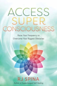 Access Super Consciousness: Raise Your Frequency to Overcome Your Biggest Obstacles - R.J. Spina (Paperback) 08-09-2024 