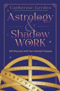 Astrology & Shadow Work: Self-Discovery with Your Celestial Compass - Catherine Gerdes (Paperback) 08-12-2024 