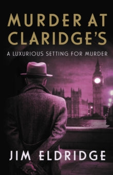 Hotel Mysteries  Murder at Claridge's: The elegant wartime whodunnit - Jim Eldridge (Paperback) 17-11-2022 