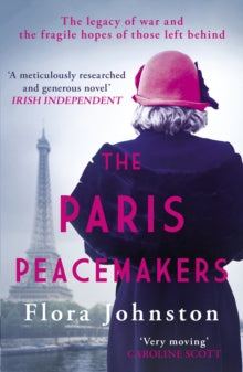 The Paris Peacemakers: The powerful tale of love and loss in the aftermath of World War One - Flora Johnston (Paperback) 24-10-2024 