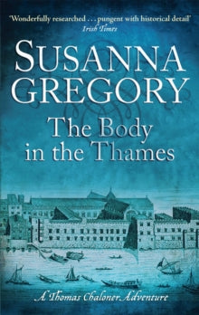 Adventures of Thomas Chaloner  The Body In The Thames: 6 - Susanna Gregory (Paperback) 19-01-2012 