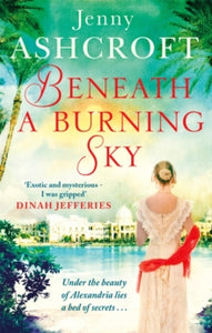 Beneath a Burning Sky: A gripping and mysterious historical love story - Jenny Ashcroft (Paperback) 29-06-2017 