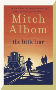 The Little Liar: The moving, life-affirming WWII novel from the internationally bestselling author of Tuesdays with Morrie - Mitch Albom (Hardback) 14-11-2023 