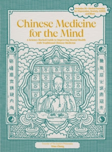 Chinese Medicine for the Mind: A Science-Backed Guide to Improving Mental Health with Traditional Chinese Medicine-Includes 35+ Herbal Formulas for Depression, Anxiety, ADHD, and More - Nina Cheng (Hardback) 28-11-2024 