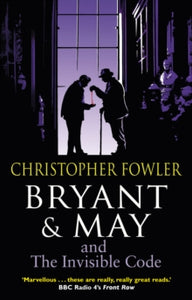 Bryant & May  Bryant & May and the Invisible Code: (Bryant & May Book 10) - Christopher Fowler (Paperback) 06-06-2013 