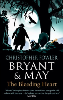 Bryant & May  Bryant & May - The Bleeding Heart: (Bryant & May Book 11) - Christopher Fowler (Paperback) 12-03-2015 