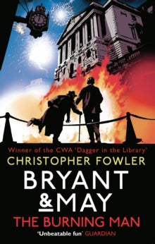 Bryant & May  Bryant & May - The Burning Man: (Bryant & May 12) - Christopher Fowler (Paperback) 25-02-2016 Winner of CrimeFest Last Laugh Award 2016.