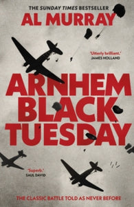 Arnhem: Black Tuesday - Al Murray (Hardback) 12-09-2024 