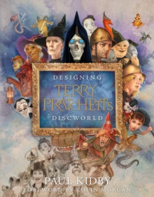 Designing Terry Pratchett's Discworld - Paul Kidby; Paul Kidby (Hardback) 07-11-2024 