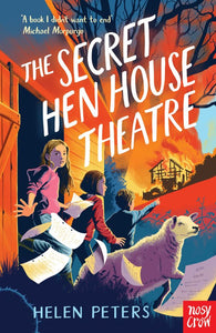 Helen Peters Series  The Secret Hen House Theatre - Helen Peters (Paperback) 05-04-2012 Short-listed for Waterstones Children's Book Prize - Fiction Prize 2013 and North East Book Award 2013.