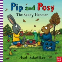 Pip and Posy  Pip and Posy: The Scary Monster - Axel Scheffler; Camilla Reid (Paperback) 05-09-2013 