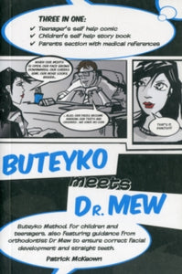 Buteyko Meets Dr Mew: Buteyko Method. For Teenagers, Also Featuring Guidance from Orthodontist Dr Mew to Ensure Correct Facial Development and Straight Teeth - Patrick McKeown (Paperback) 15-11-2010 