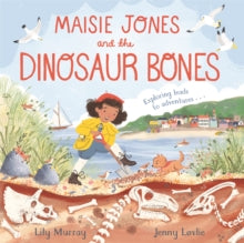 Maisie Jones and the Dinosaur Bones - Lily Murray; Jenny Lovlie (Paperback) 27-06-2024 