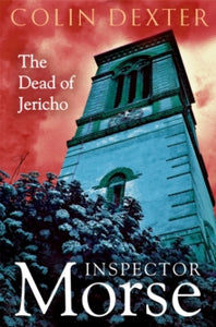 Inspector Morse Mysteries  The Dead of Jericho - Colin Dexter (Paperback) 30-05-2024 Winner of CWA Silver Dagger 1981 (UK).