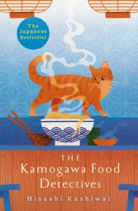 The Kamogawa Food Detectives: The Heartwarming Japanese Bestseller - Hisashi Kashiwai; Jesse Kirkwood (Paperback) 04-04-2024 