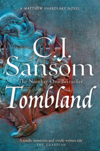 The Shardlake series  Tombland: A Grand Tudor Epic of Loyalty and Revolt from the Bestselling Historical Series - C. J. Sansom (Paperback) 09-05-2024 